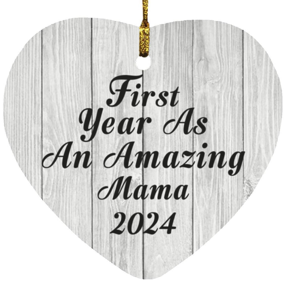 First Year As An Amazing Mama 2024 - Heart Ornament F
