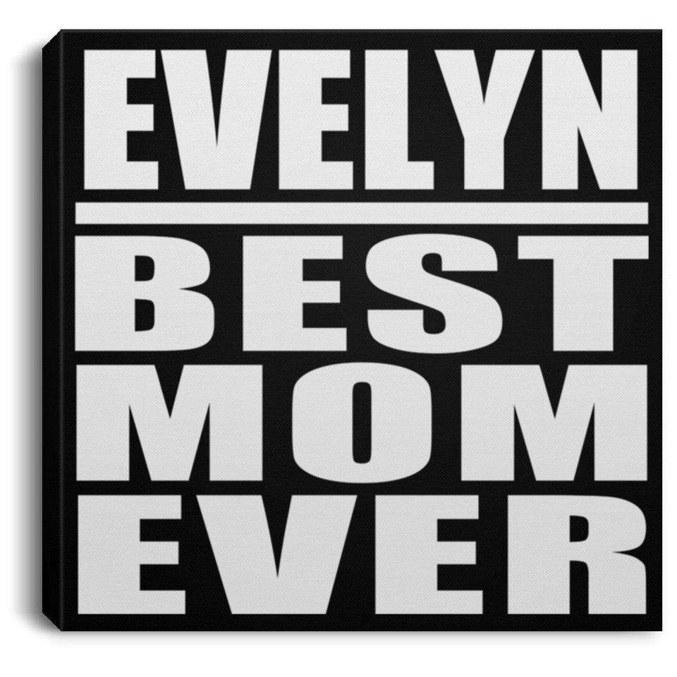 Evelyn Best Mom Ever - Canvas Square