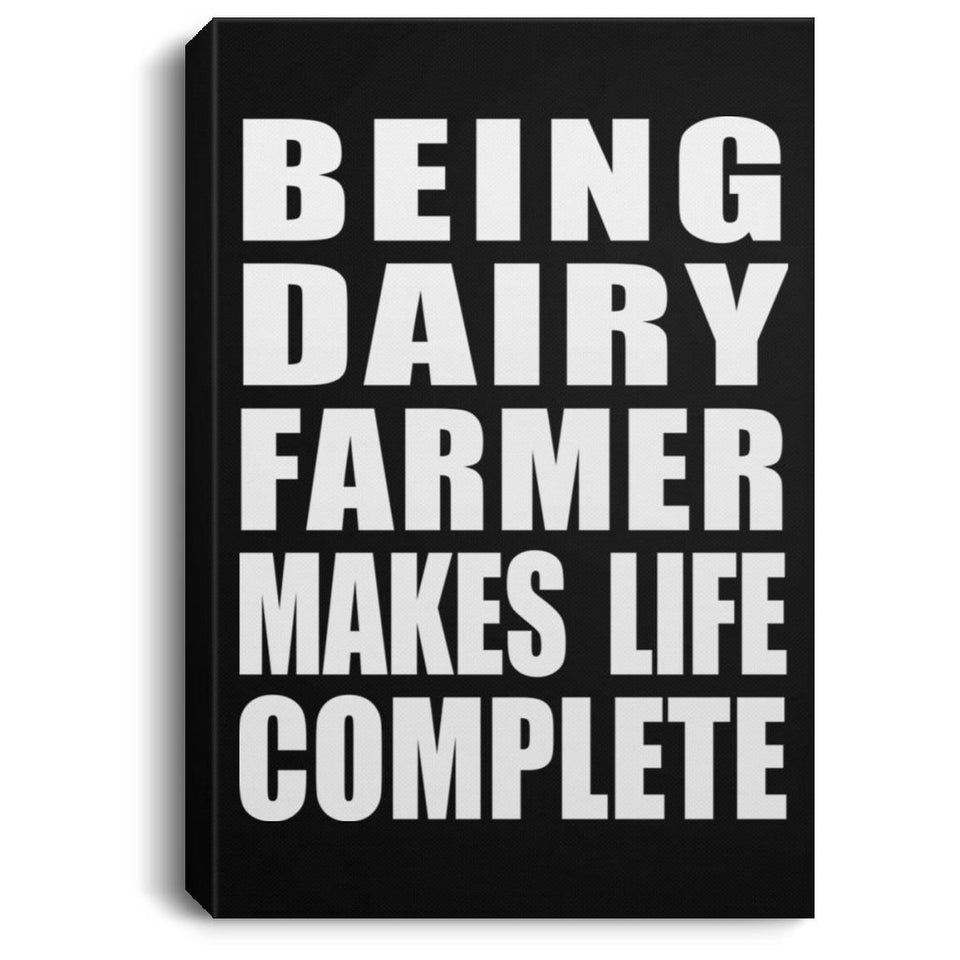 Being Dairy Farmer Makes Life Complete - Canvas Portrait