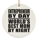 Entrepreneur By Day World's Best Mom By Night - Circle Ornament