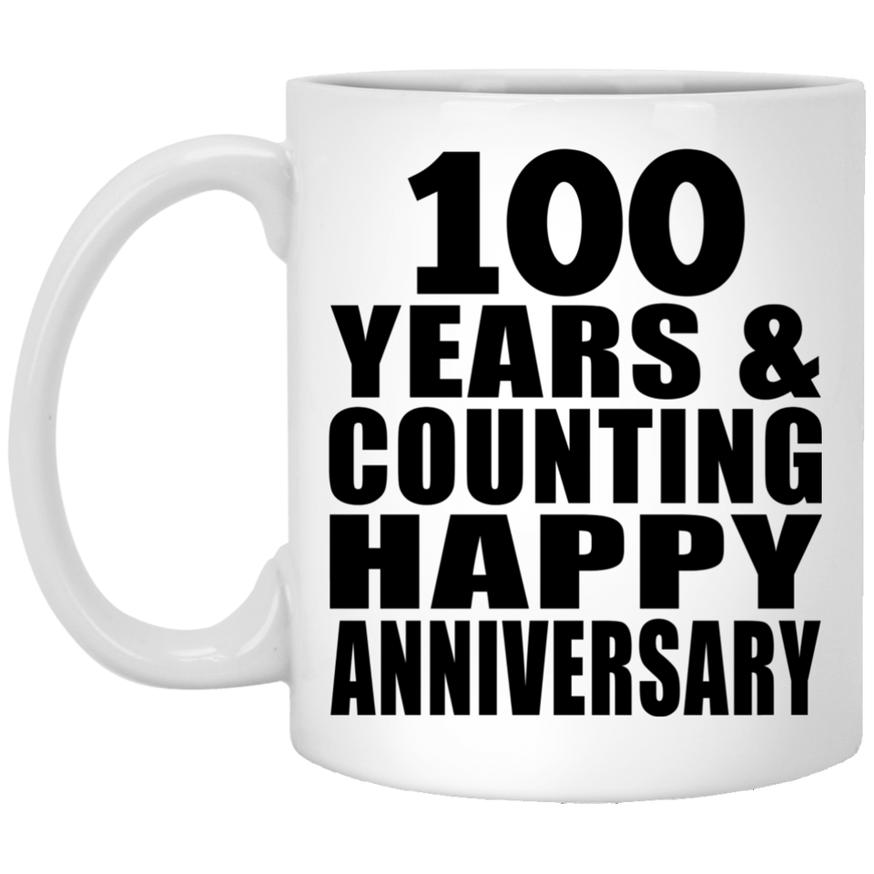 Happy 100th Anniversary 100 Years & Counting - 11 Oz Coffee Mug