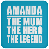 Amanda The Mum The Hero The Legend - Drink Coaster