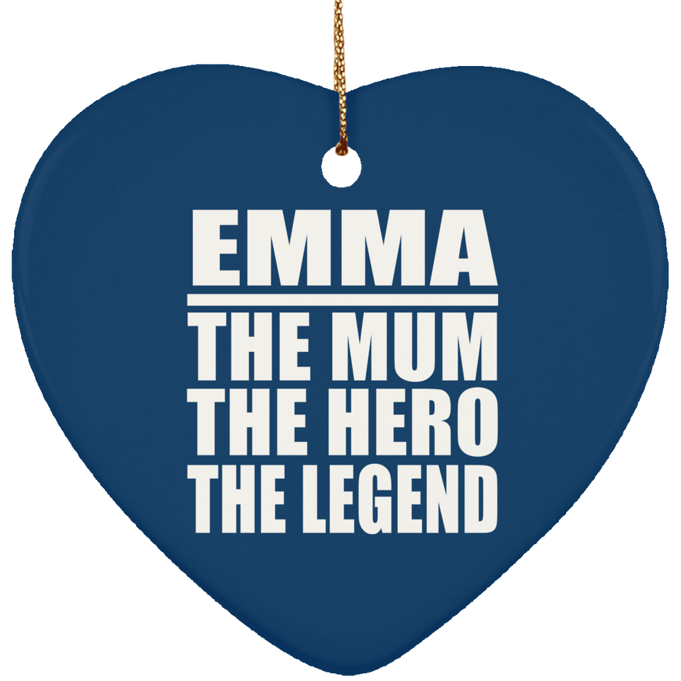 Emma The Mum The Hero The Legend - Heart Ornament