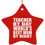 Teacher By Day World's Best Mom By Night - Star Ornament
