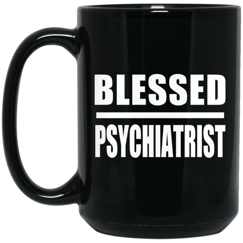 Blessed Psychiatrist - 15oz Coffee Mug Black