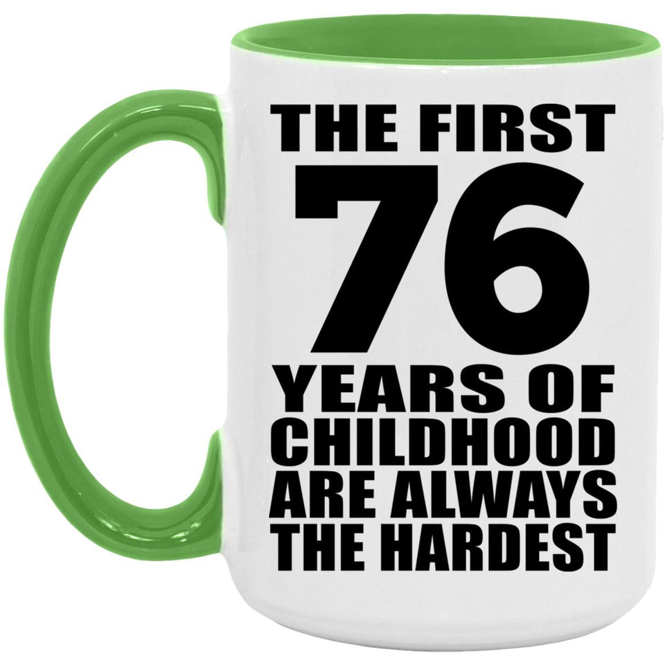 76th Birthday First 76 Years of Childhood Are The Hardest - 15oz Accent Mug Green