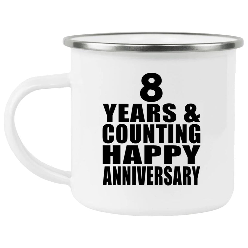 Happy 8th Anniversary 8 Years & Counting - 12oz Camping Mug