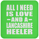 All I Need Is Love And A Lancashire Heeler - Drink Coaster