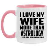 I Love My Wife More Than Astrology - 11oz Accent Mug Pink