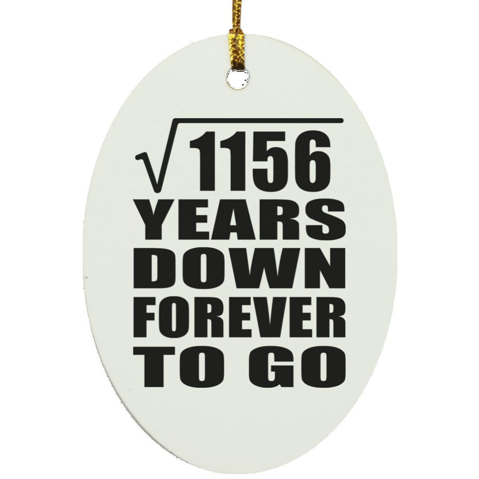 34th Anniversary Square Root of 1156 Years Down Forever To Go - Oval Ornament