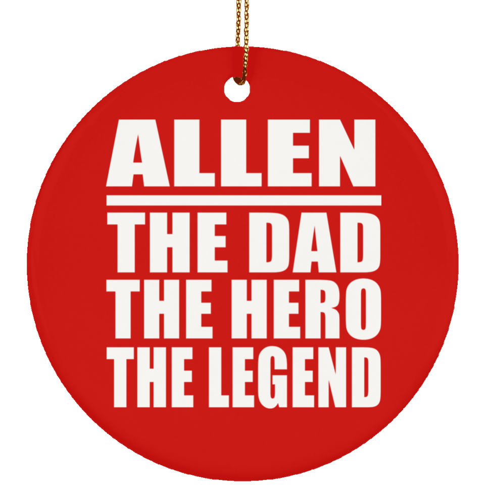 Allen The Dad The Hero The Legend - Circle Ornament