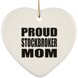 Proud Stockbroker Mom - Heart Ornament