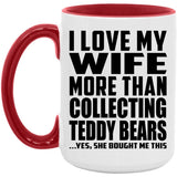 I Love My Wife More Than Collecting Teddy Bears - 15oz Accent Mug Red