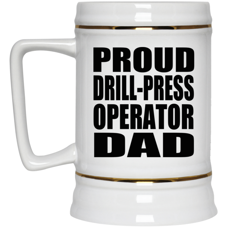 Proud Drill-Press Operator Dad - Beer Stein