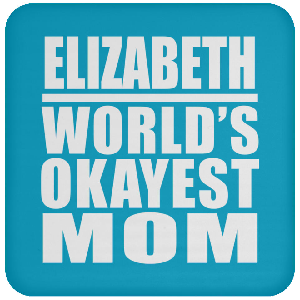 Elizabeth World's Okayest Mom - Drink Coaster