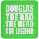 Douglas The Dad The Hero The Legend - Drink Coaster