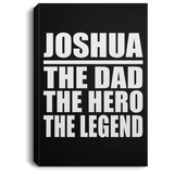 Joshua The Dad The Hero The Legend - Canvas Portrait