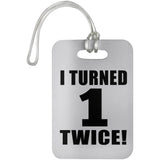 2nd Birthday I Turned 1 Twice - Luggage Bag Tag