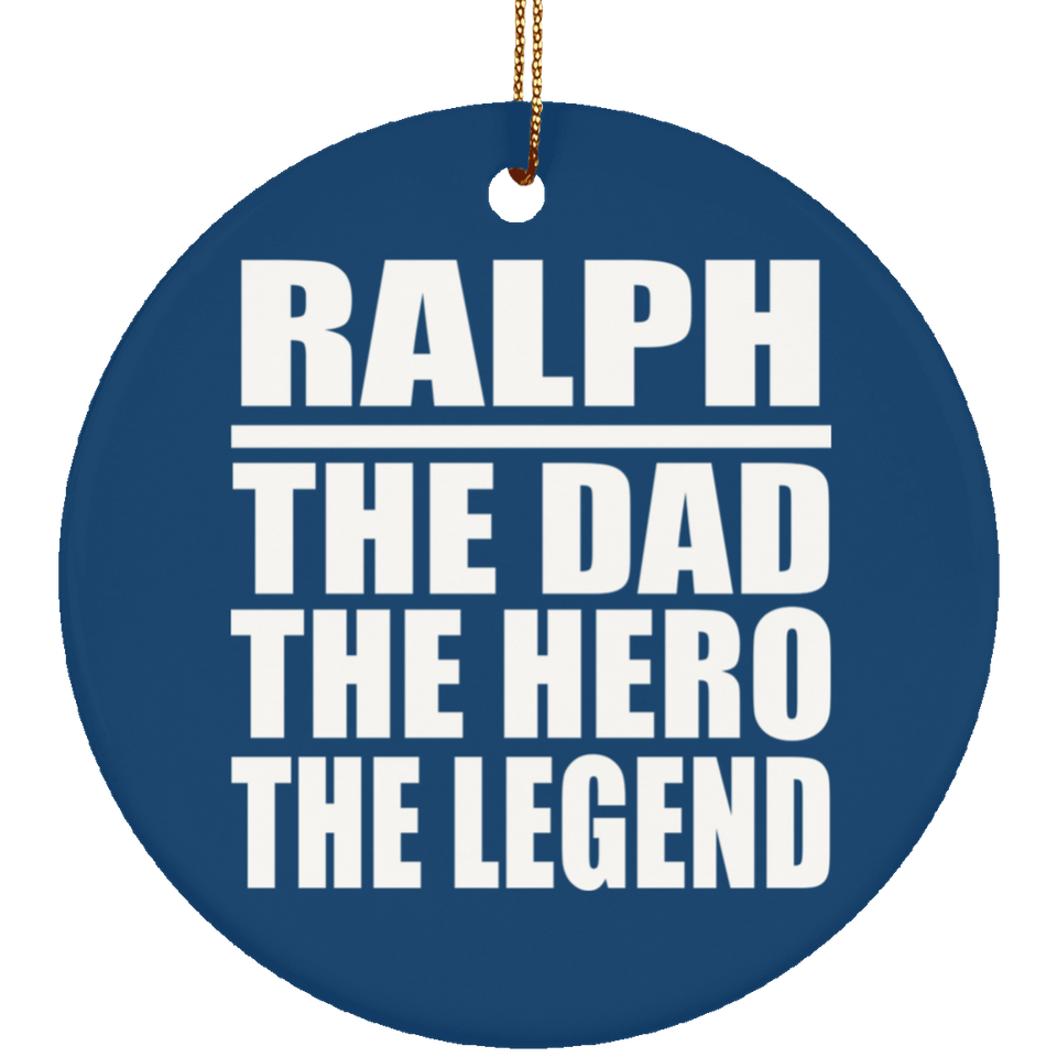 Ralph The Dad The Hero The Legend - Circle Ornament