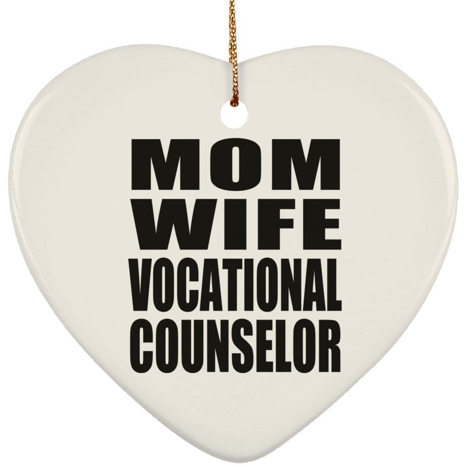 Mom Wife Vocational Counselor - Heart Ornament
