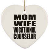 Mom Wife Vocational Counselor - Heart Ornament