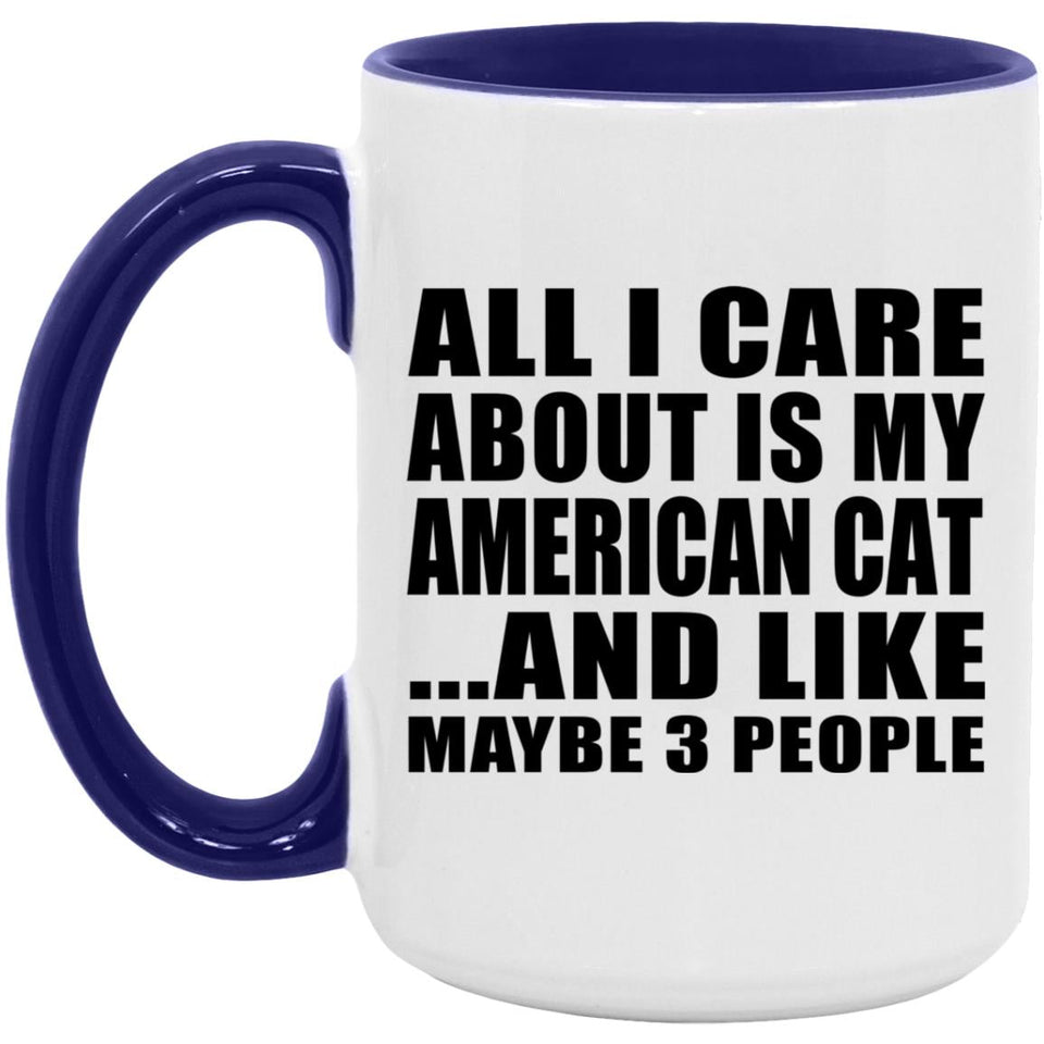 All I Care About Is My American Cat - 15oz Accent Mug Purple