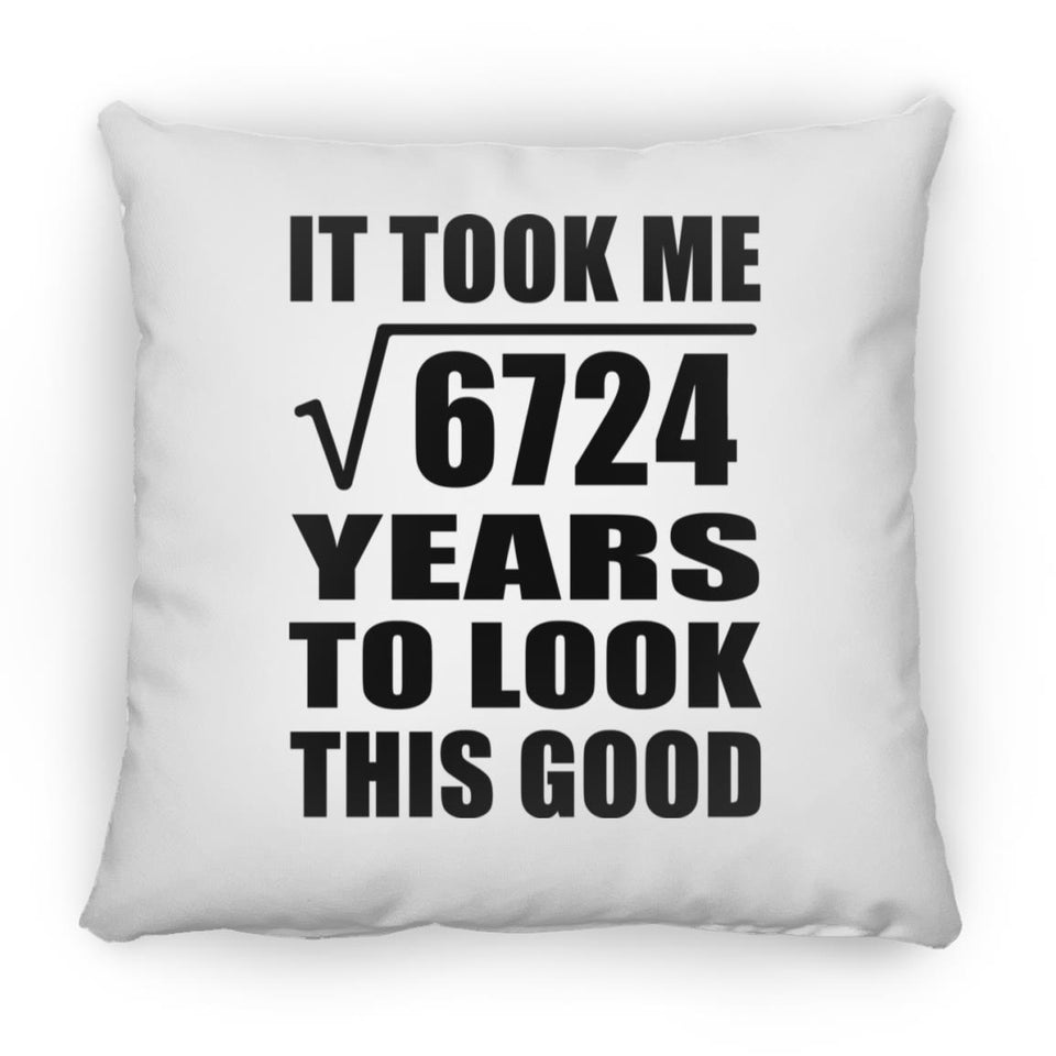82nd Birthday Took Square Root of 6724 Years To Look Good - Throw Pillow