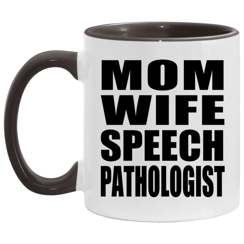 Mom Wife Speech Pathologist - 11oz Accent Mug Black