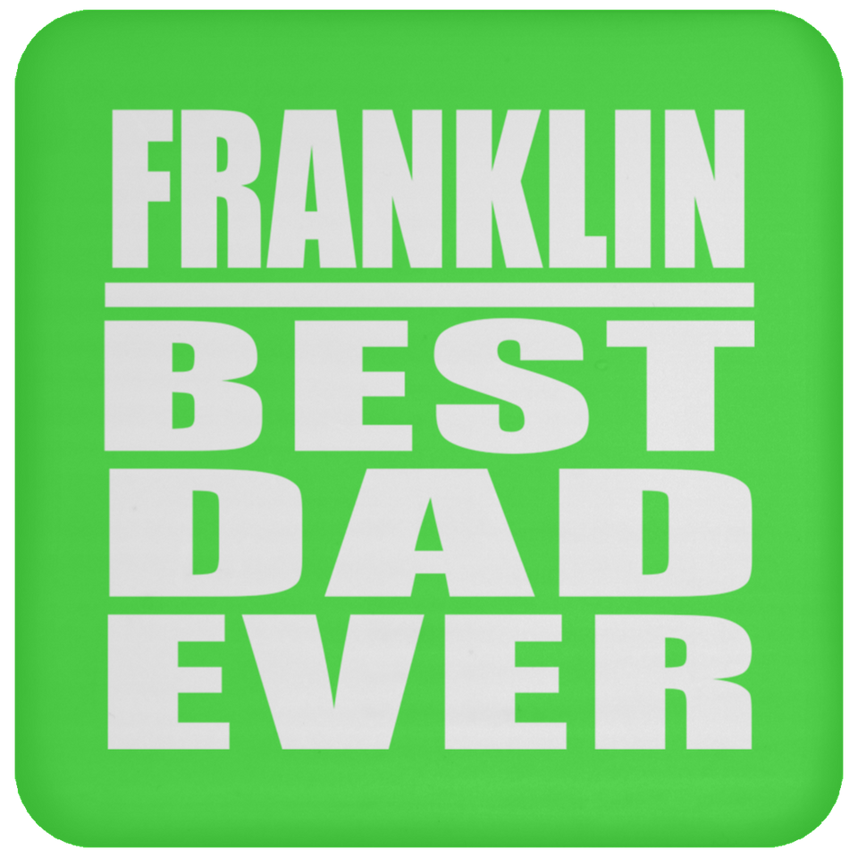 Franklin Best Dad Ever - Drink Coaster