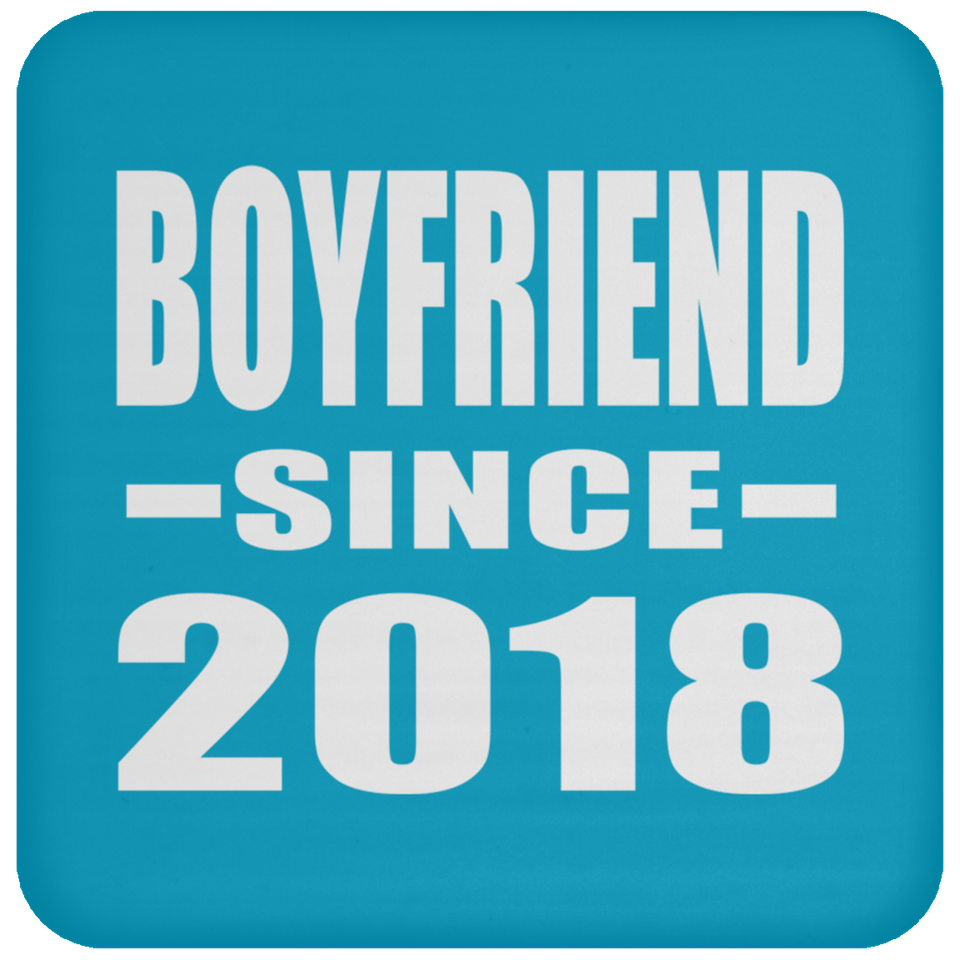 Boyfriend Since 2018 - Drink Coaster