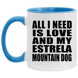 All I Need Is Love And My Estrela Mountain Dog - 11oz Accent Mug Blue