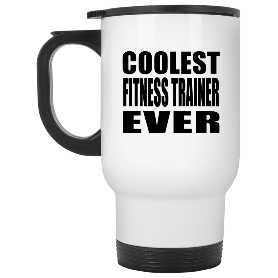 Coolest Fitness Trainer Ever - White Travel Mug