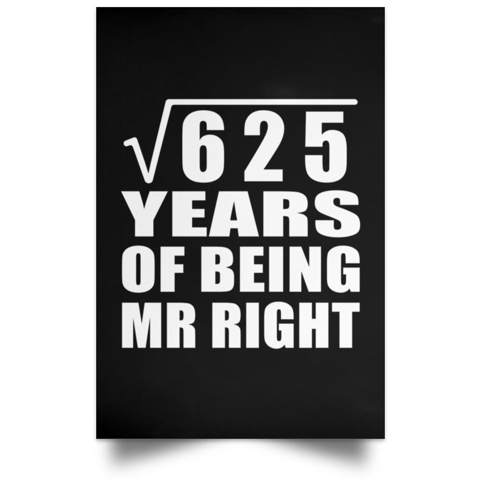 25th Anniversary Square Root of 625 Years of Being Mr Right - Poster Portrait