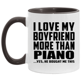 I Love My Boyfriend More Than Piano - 11oz Accent Mug Black