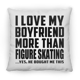 I Love My Boyfriend More Than Figure Skating - Throw Pillow