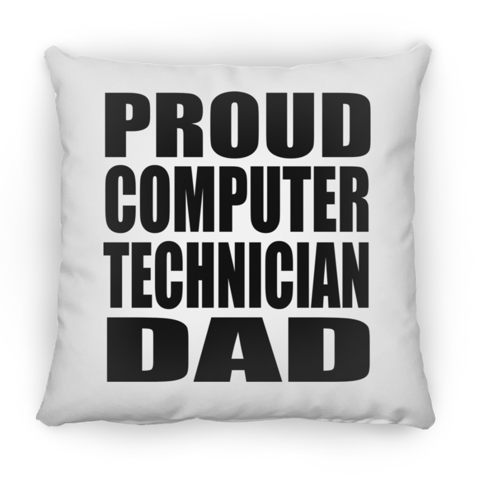Proud Computer Technician Dad - Throw Pillow