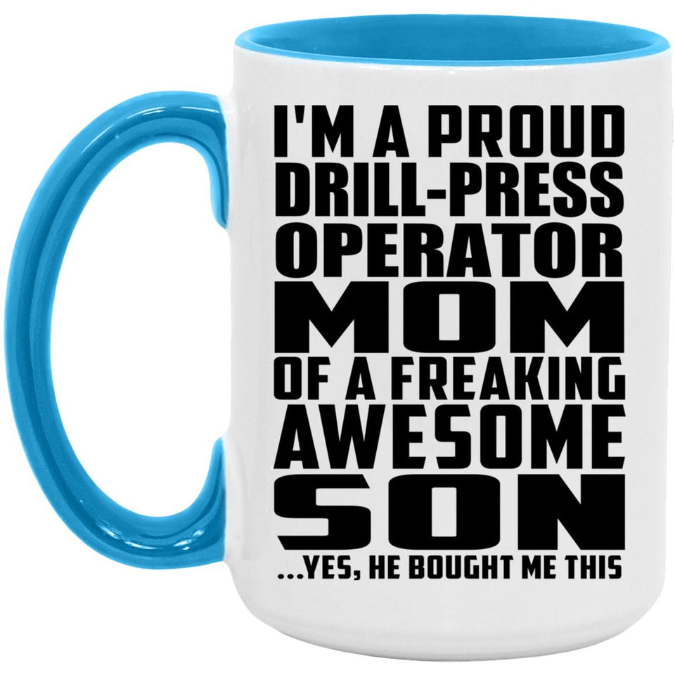 Proud Drill-Press Operator Mom Of Awesome Son - 15oz Accent Mug Blue