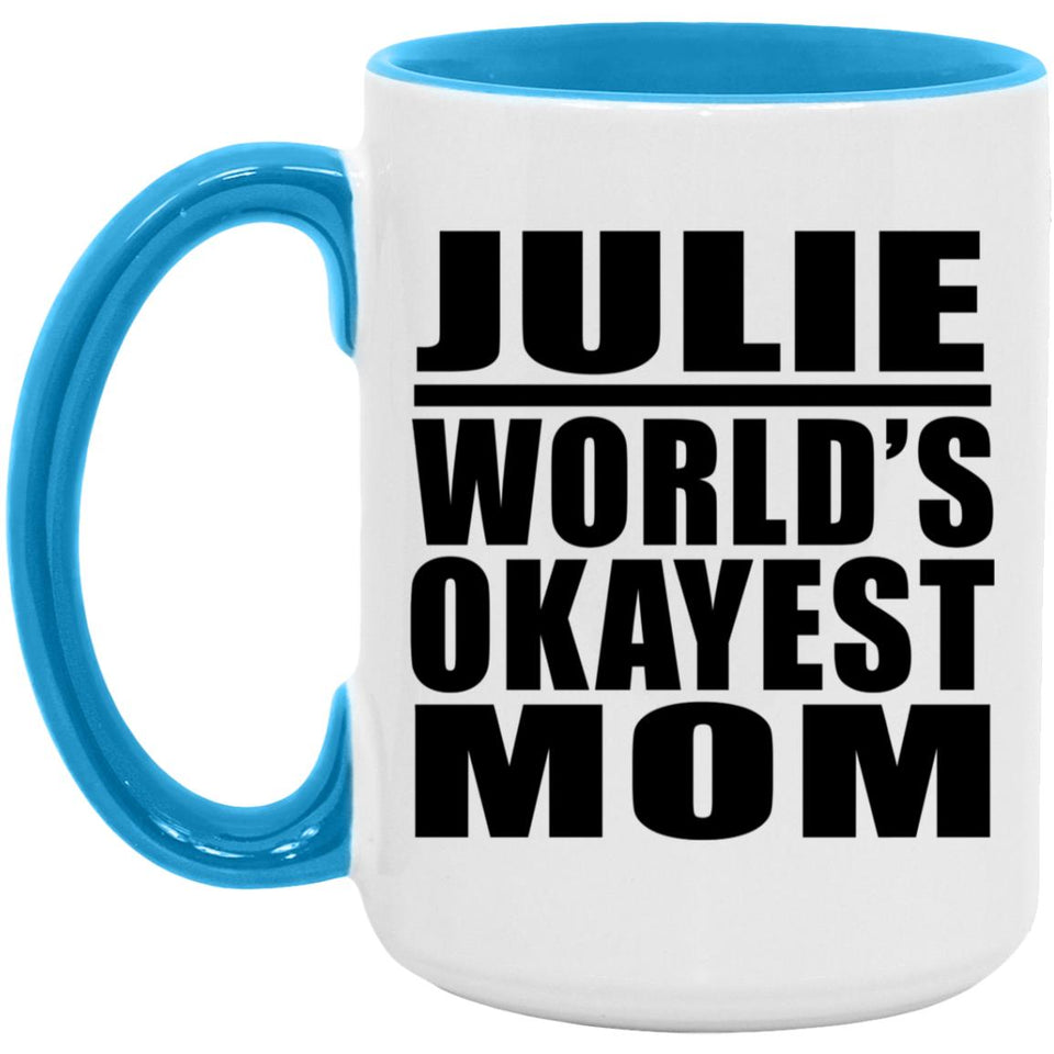 Julie World's Okayest Mom - 15oz Accent Mug Blue