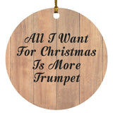 All I Want For Christmas Is More Trumpet - Circle Ornament C