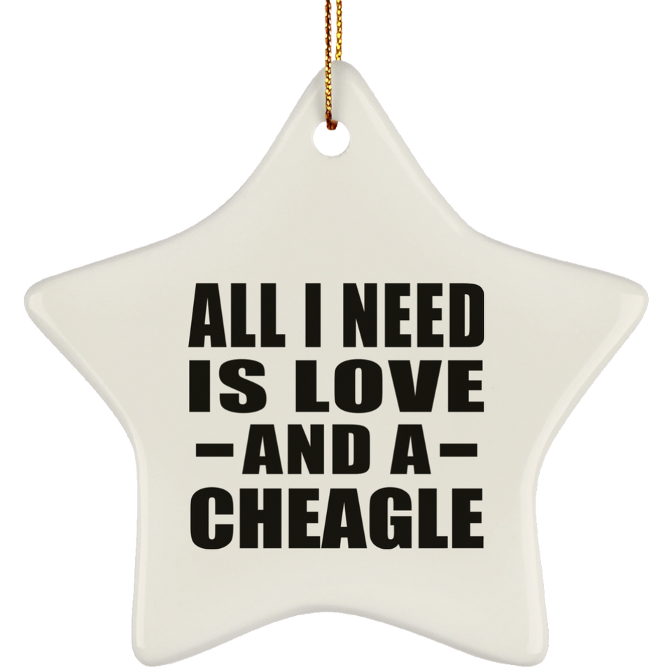 All I Need Is Love And A Cheagle - Star Ornament
