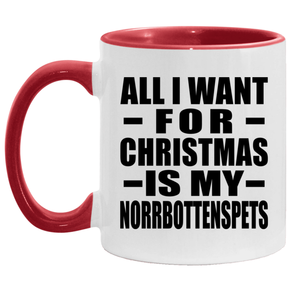 All I Want For Christmas Is My Norrbottenspets - 11oz Accent Mug Red