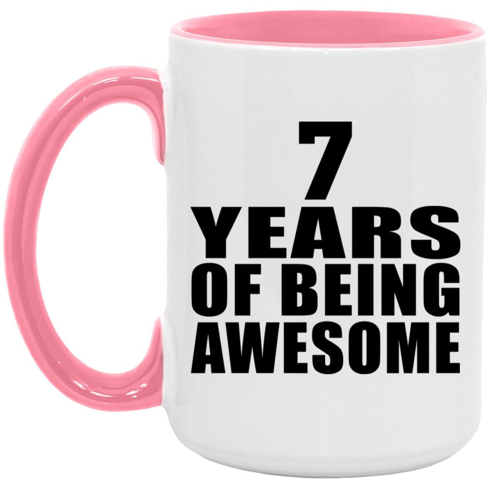 7th Birthday 7 Years Of Being Awesome - 15oz Accent Mug Pink