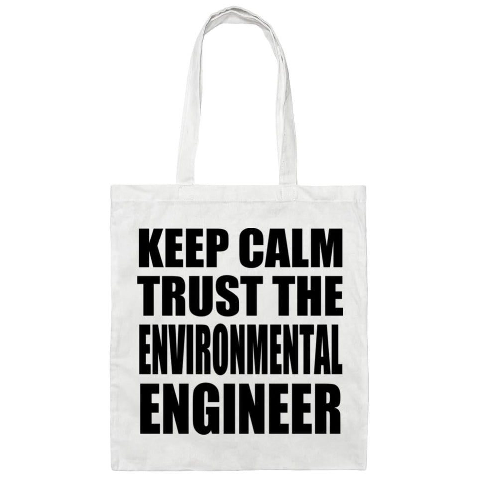 Keep Calm and Trust The Environmental Engineer - Tote Bag White