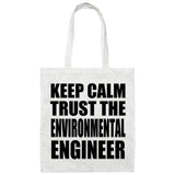Keep Calm and Trust The Environmental Engineer - Tote Bag White
