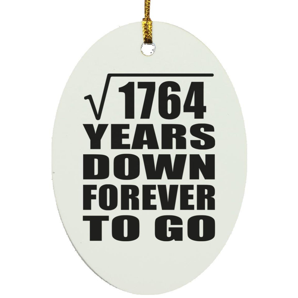 42nd Anniversary Square Root of 1764 Years Down Forever To Go - Oval Ornament