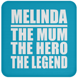 Melinda The Mum The Hero The Legend - Drink Coaster