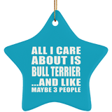 All I Care About Is Bull Terrier - Star Ornament