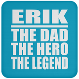 Erik The Dad The Hero The Legend - Drink Coaster