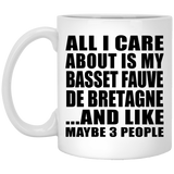 All I Care About Is My Basset Fauve De Bretagne - 11 Oz Coffee Mug