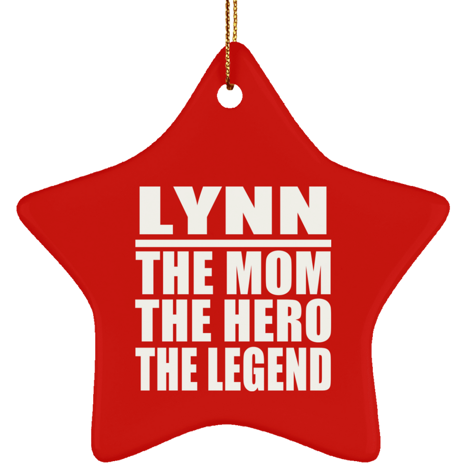 Lynn The Mom The Hero The Legend - Star Ornament